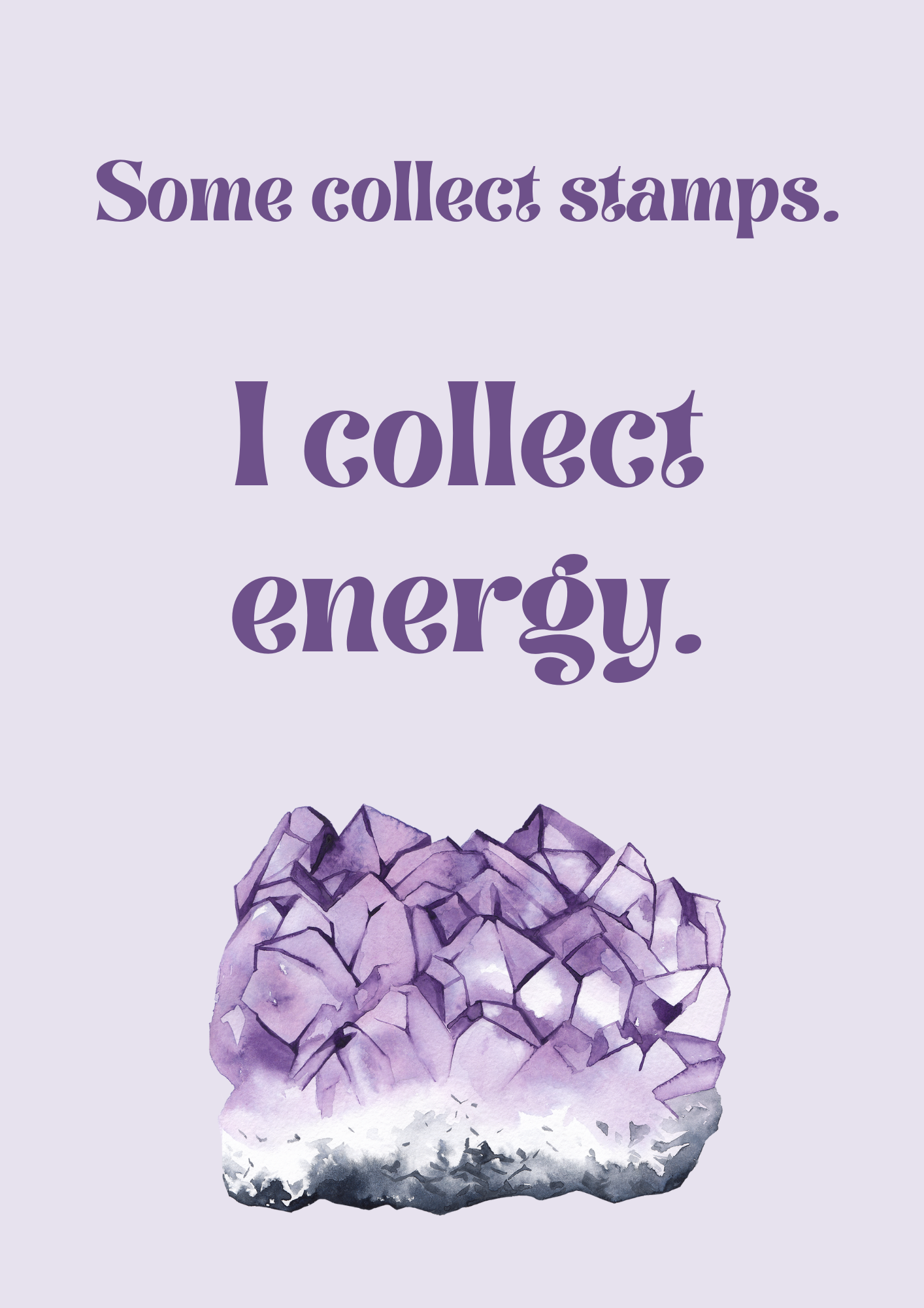 Perfect for Christmas Gifts! A4 Crystal-Inspired Quote Poster – Some collect stamps- I collect energy