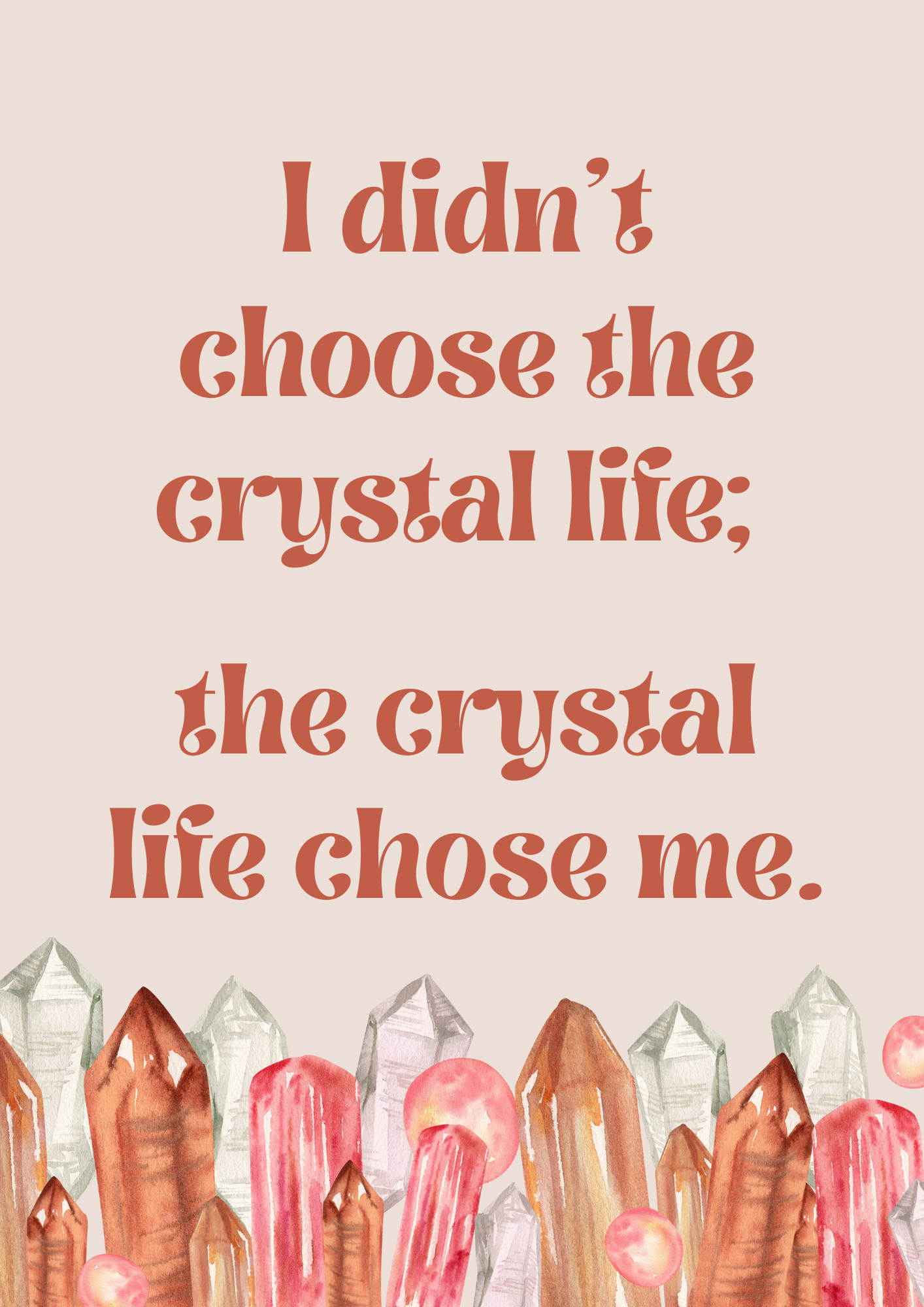 Perfect for Christmas Gifts! A4 Crystal-Inspired Quote Poster – I didn't choose the crystal life