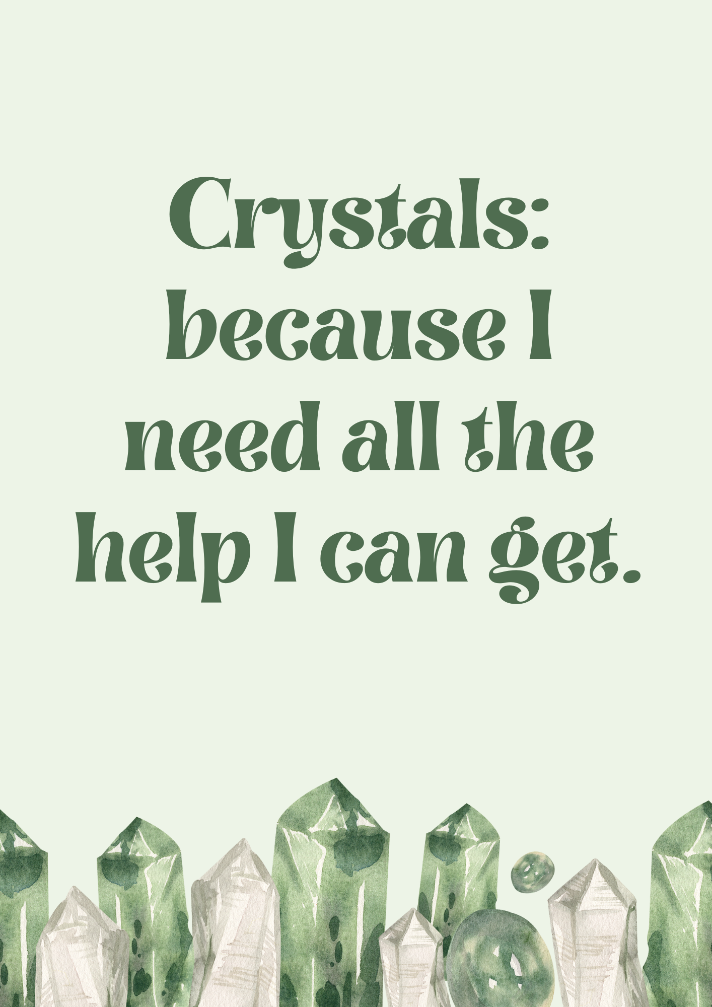 Perfect for Christmas Gifts! A4 Crystal-Inspired Quote Poster – Crystals: Because I need all the help I can get.